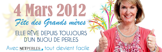 Fete des grand m&egrave;res le 4 mars 2012 sur NETPERLES.COM