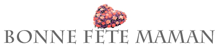 Bonne fete Maman