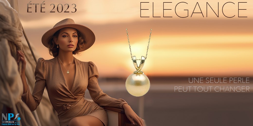 ELEGANCE EST LE MAITRE MOT DE CET ÉTÉ 2023 - UNE PERLE PEUT TOUT CHANGER